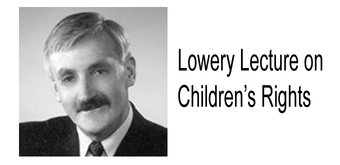 Lowery Lecture on Children’s Rights